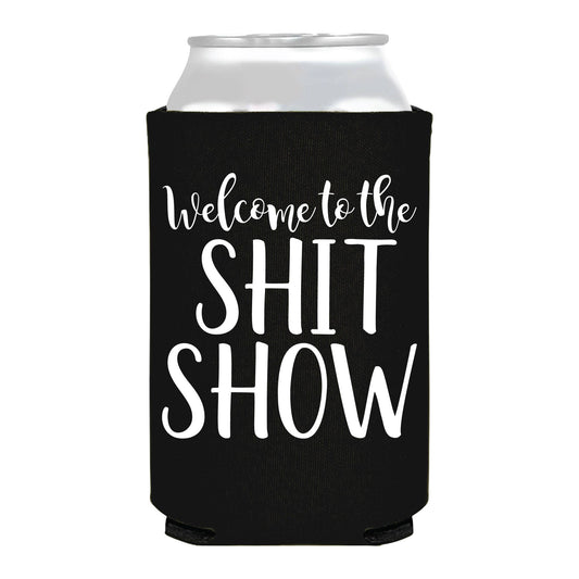 Welcome To The Shit Show Funny Can Cooler